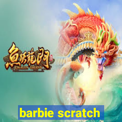 barbie scratch